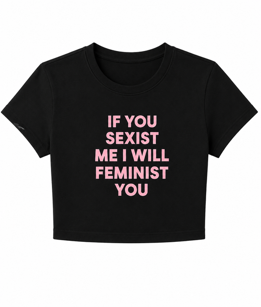 I WILL FEMINIST YOU