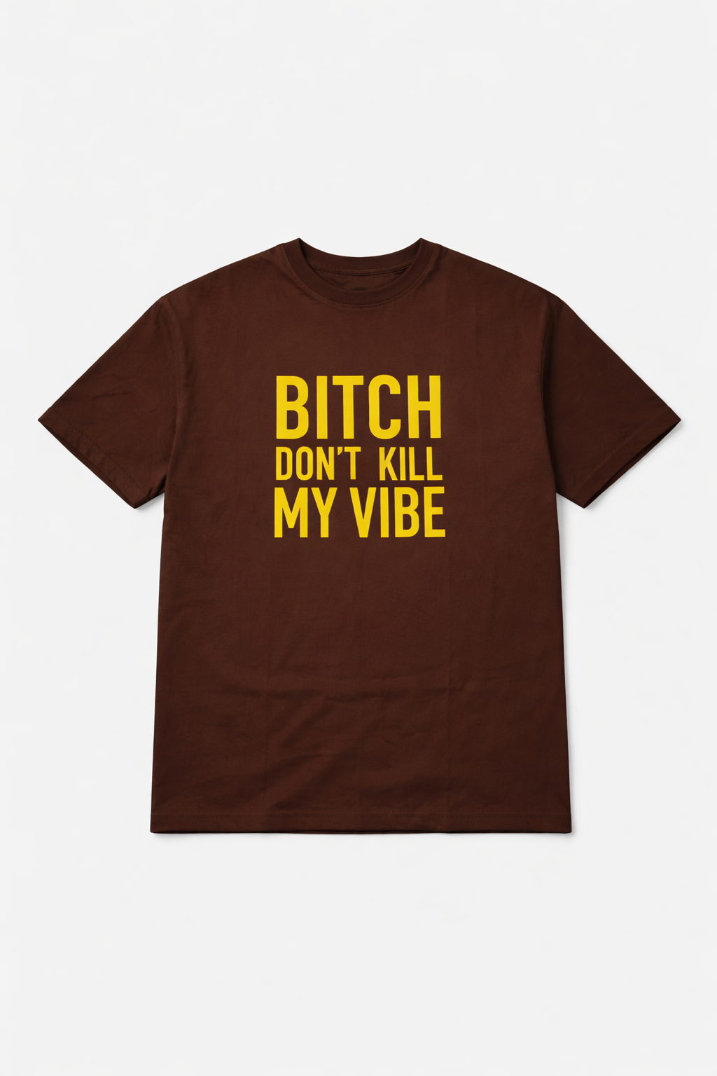 BITCH DON’T KILL MY VIBE – OVERSIZED TEE