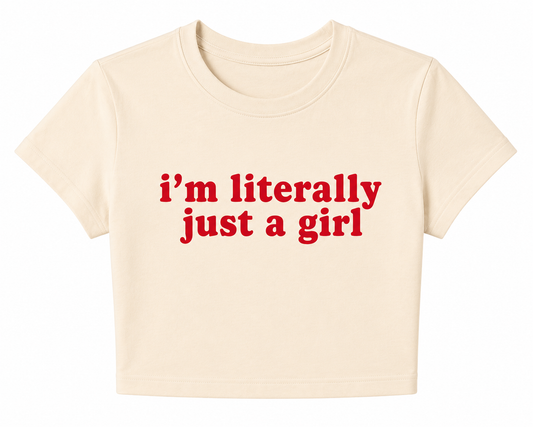 I’M LITERALLY JUST A GIRL