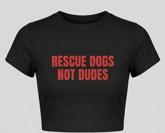 RESCUE DOGS, NOT DUDES 🐾
