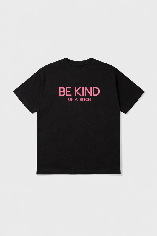 BE KIND OF A BITCH – OVERSIZED TEE