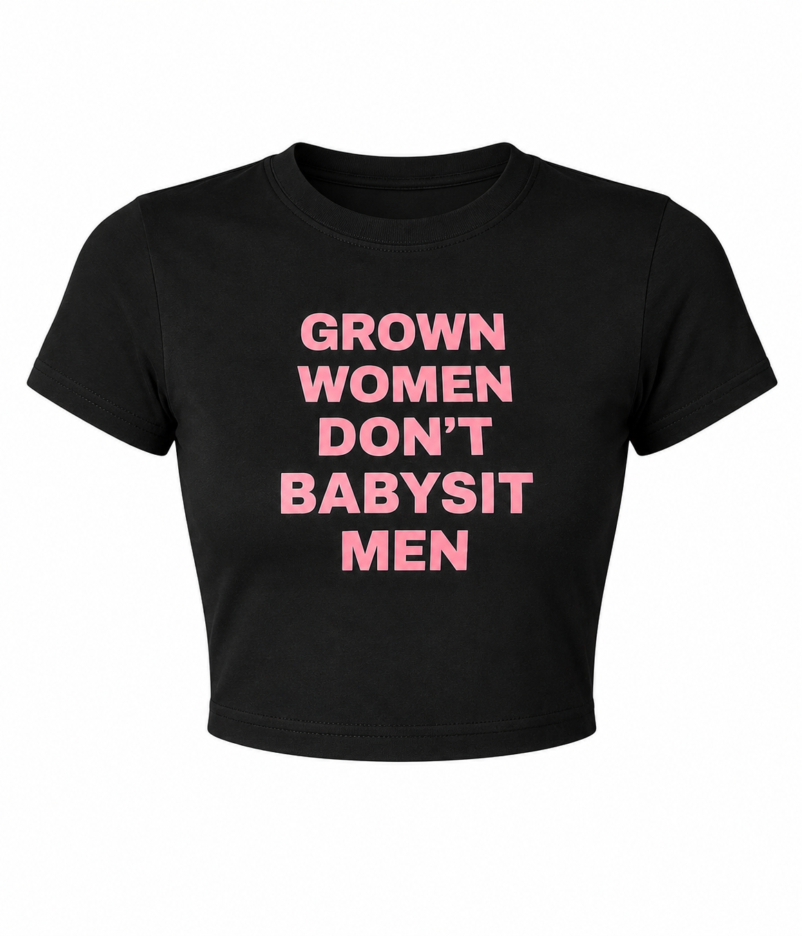 Grown Women Don’t Babysit Men Crop Top