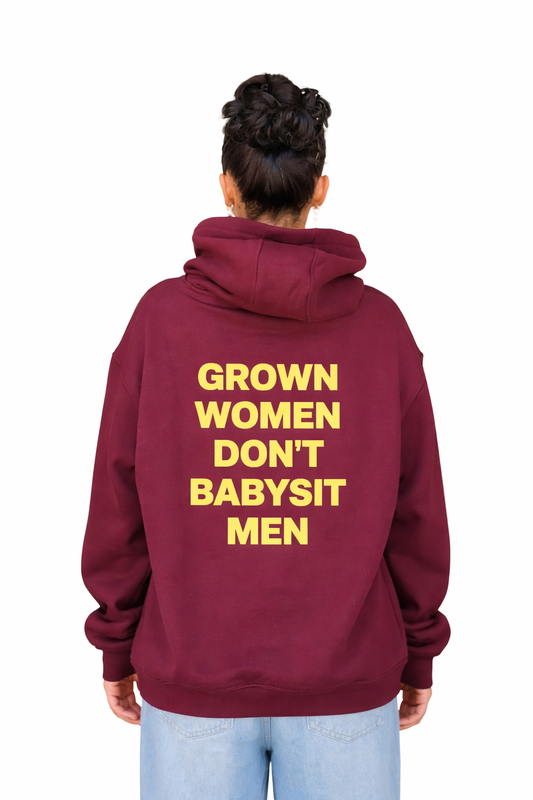 GROWN WOMEN DON’T BABYSIT MEN – Oversized Hoodie