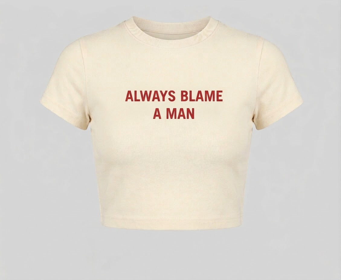 ALWAYS BLAME A MAN