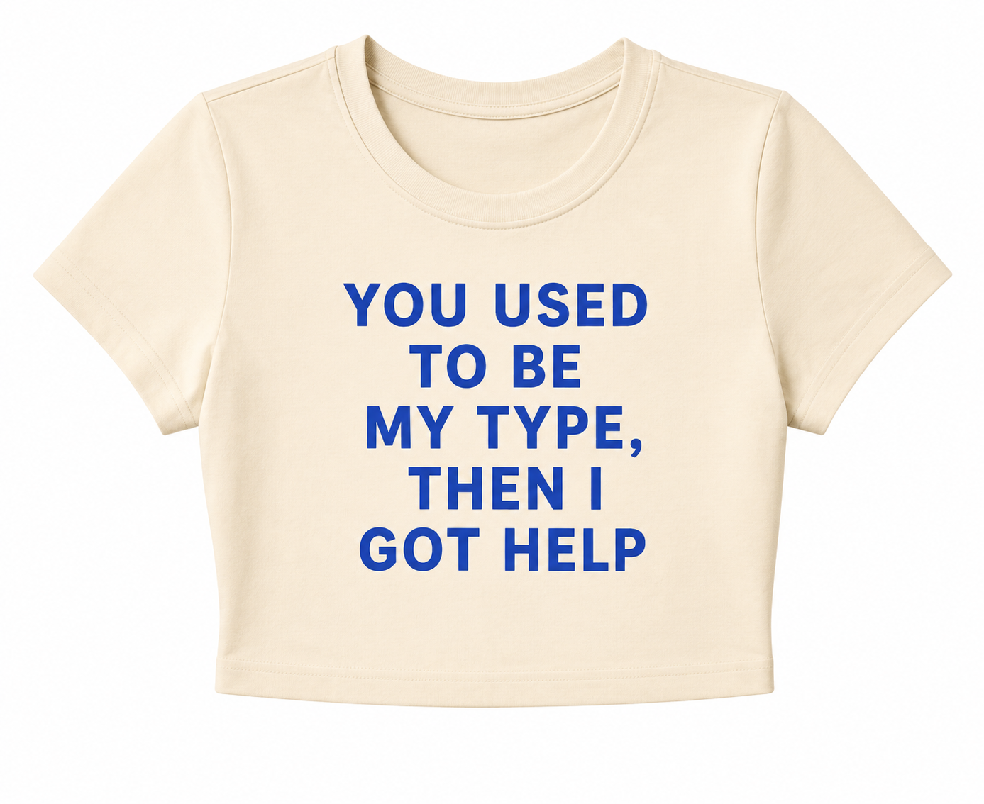 YOU USED TO BE MY TYPE, THEN I GOT HELP